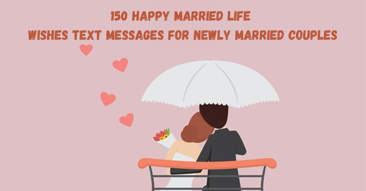 150 Happy Married Life Wishes Text Messages For Newly Married Couples