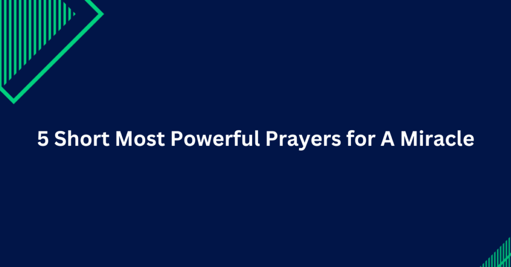 5 Short Most Powerful Prayers for A Miracle