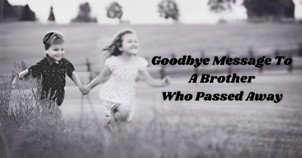 Goodbye Message To A Brother Who Passed Away