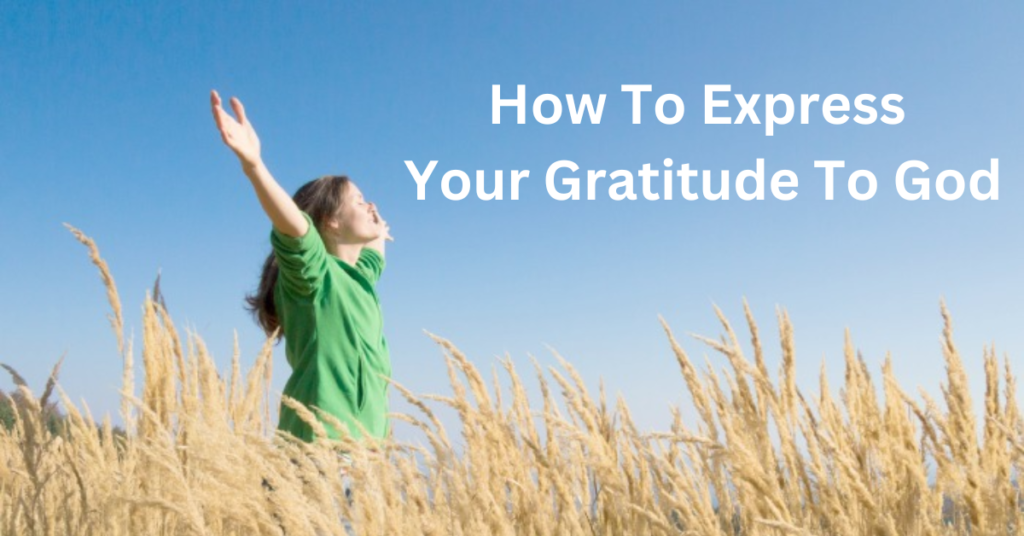 How To Express Your Gratitude To God