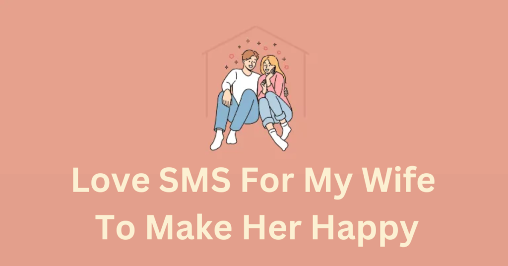 Love SMS For My Wife To Make Her Happy