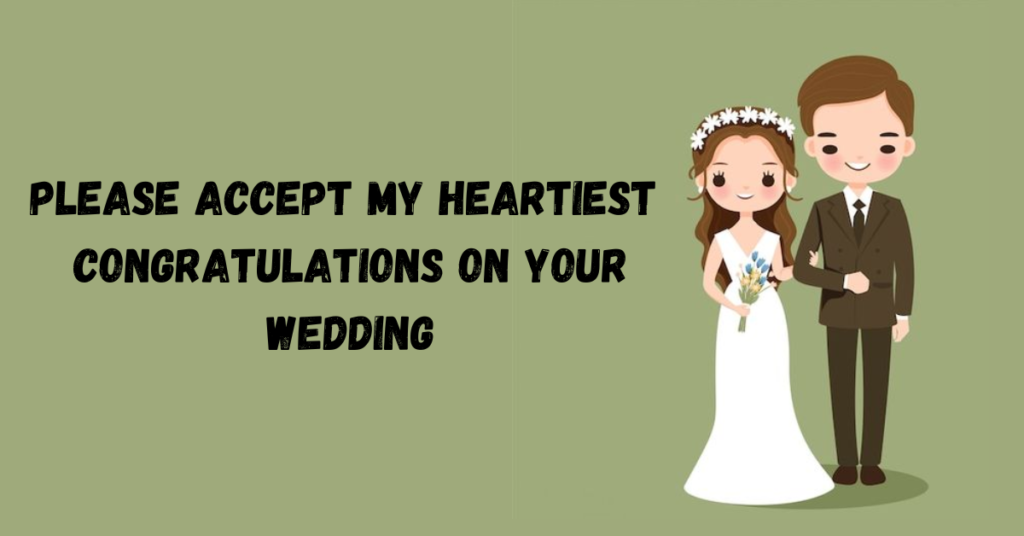 Please Accept My Heartiest Congratulations On Your Wedding