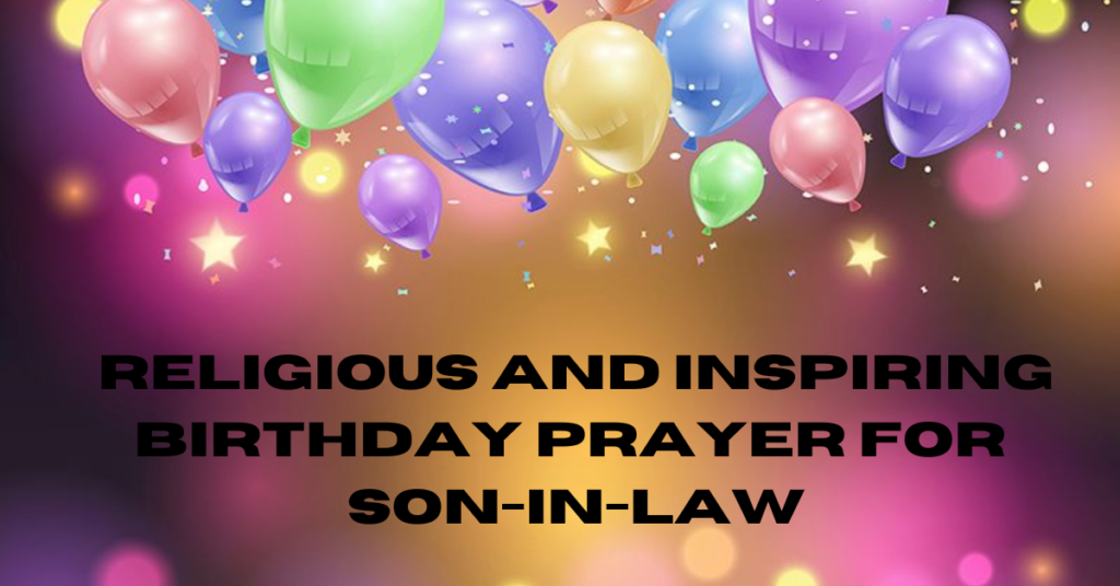 Religious And Inspiring
Birthday Prayer
for Son-in-Law