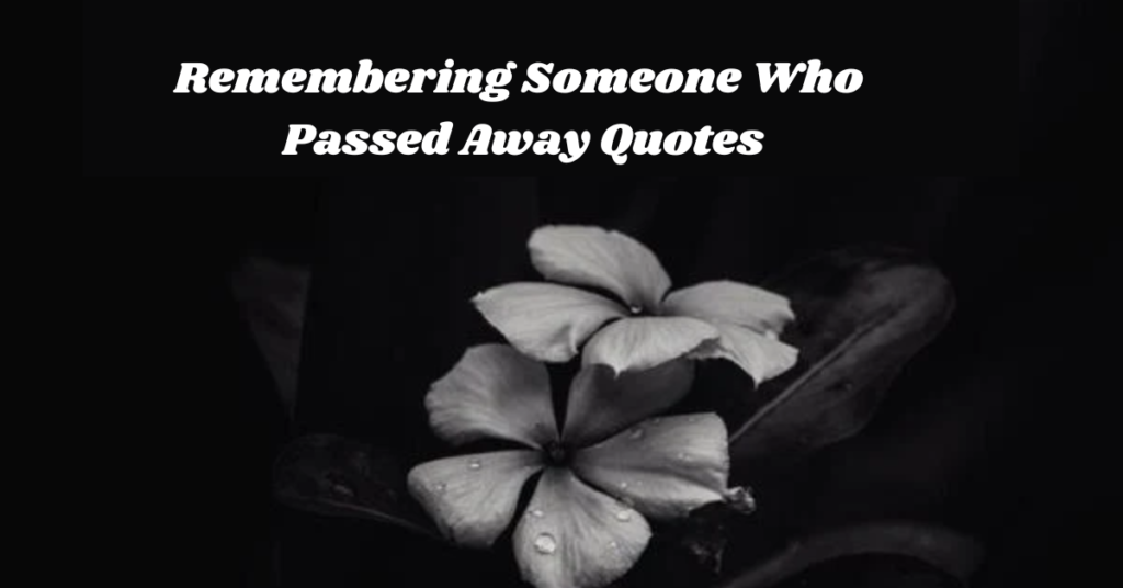 Remembering Someone Who Passed Away Quotes