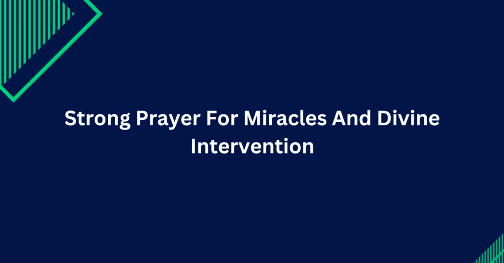 Strong Prayer For Miracles And Divine Intervention