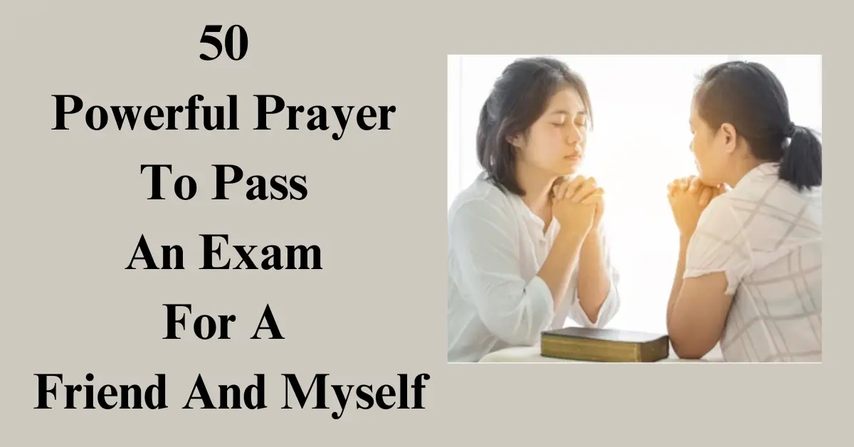 50 Powerful Prayer To Pass An Exam For A Friend And Myself