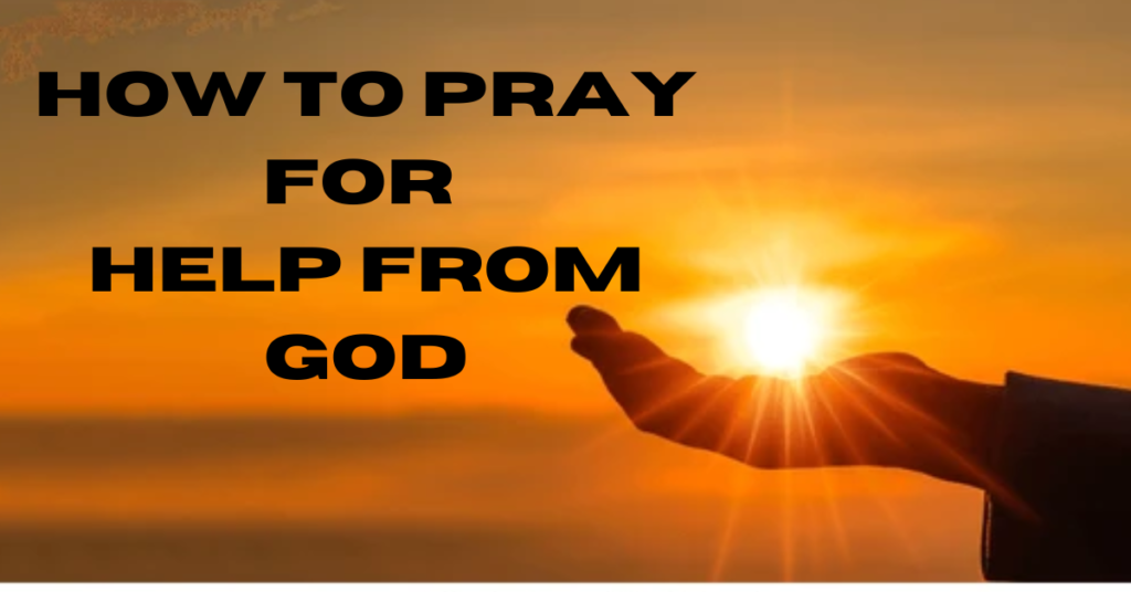 How To Pray For Help From God