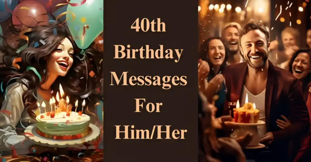 Meaningful 40th Birthday Messages For Him/Her