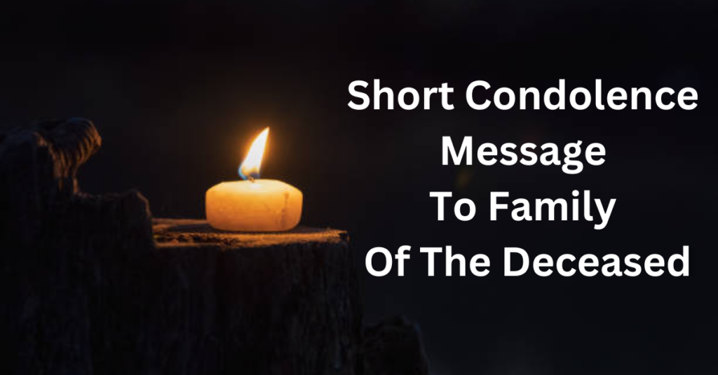 Short Condolence Message To Family Of The Deceased