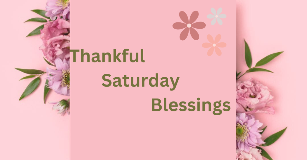 Thankful Saturday Blessings