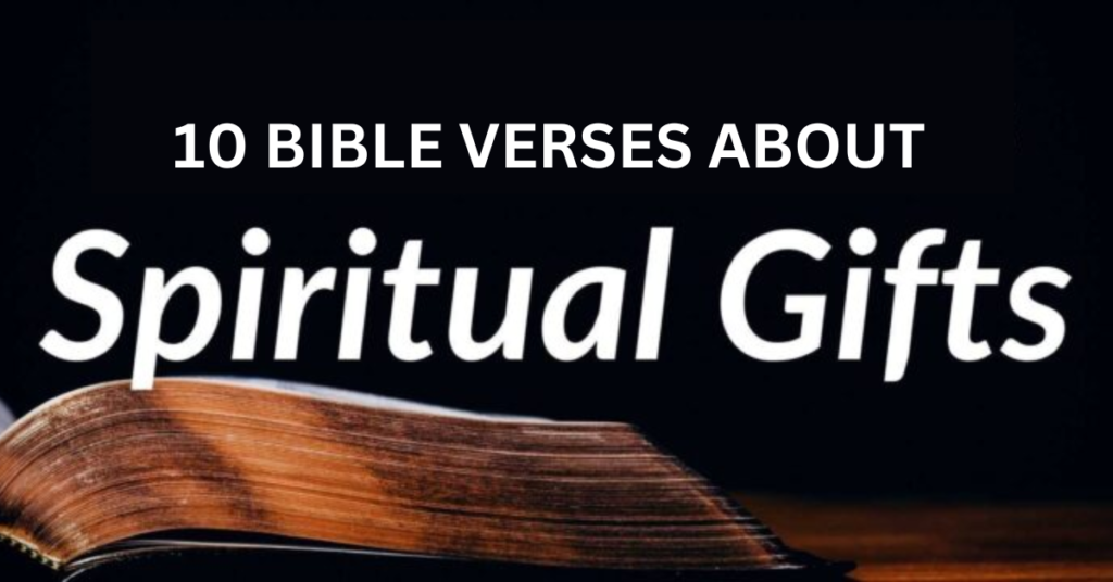 10 BIBLE VERSES ABOUT SPIRITUAL GIFTS