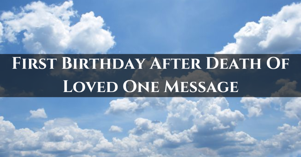 my first birthday after death of loved one message