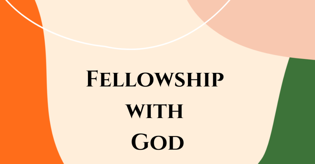 4. Fellowship with God
