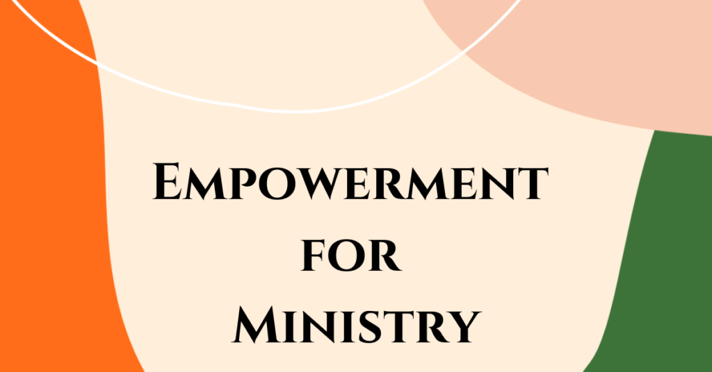 7. Empowerment for Ministry