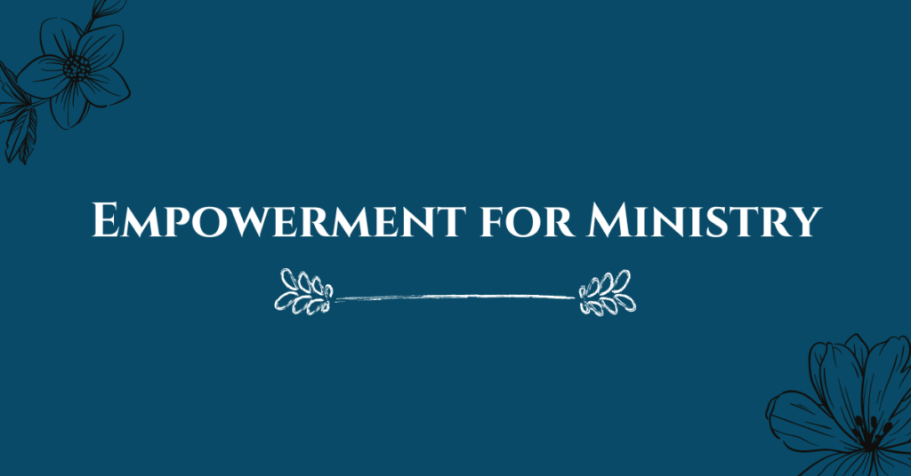 5. Empowerment for Ministry
