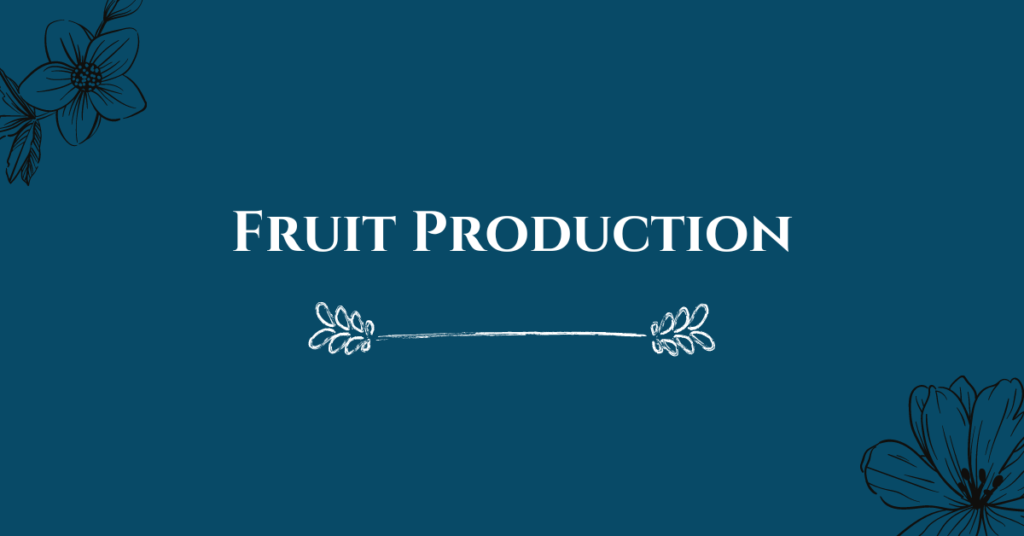 7. Fruit Production
