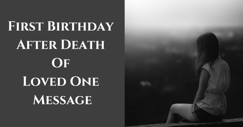 First Birthday After Death Of Loved One Message