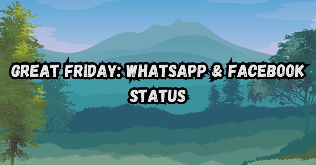 Great Friday: WhatsApp & Facebook Status