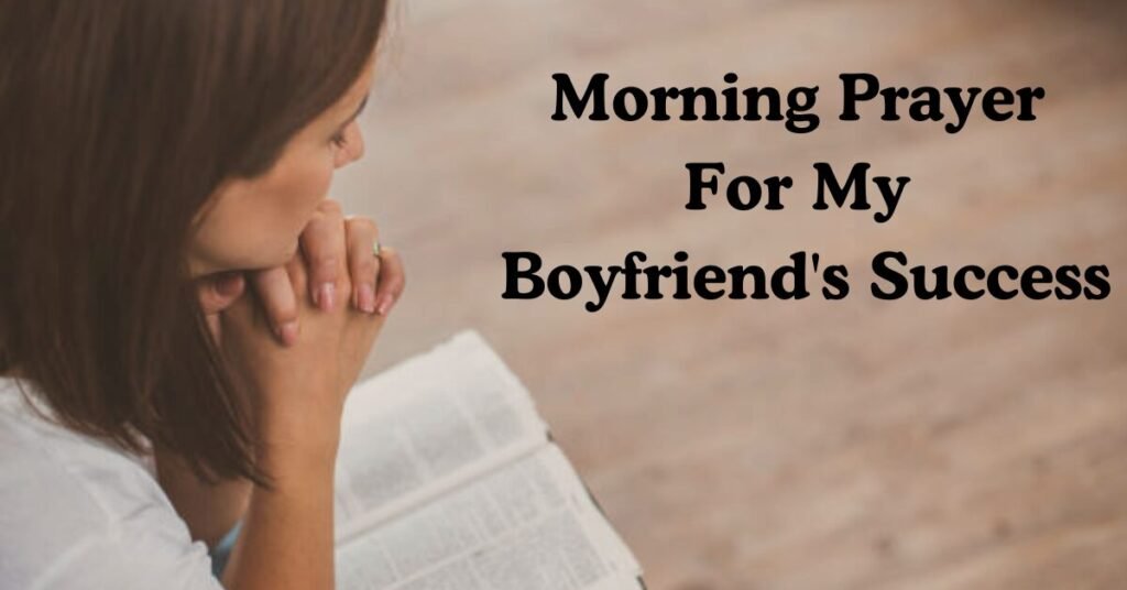 Morning Prayer For My Boyfriend's Success