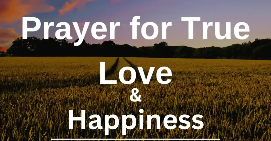 Powerful Prayer For True Love And Happiness