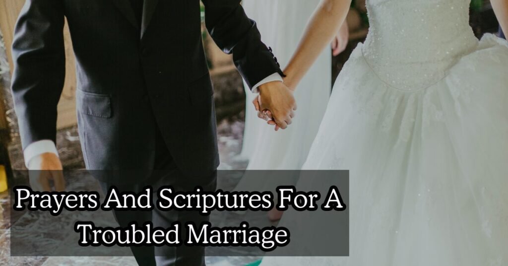 Prayers And Scriptures For A
Troubled Marriage