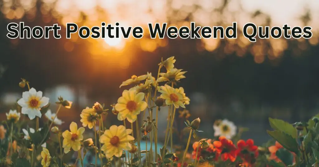 Short Positive Weekend Quotes