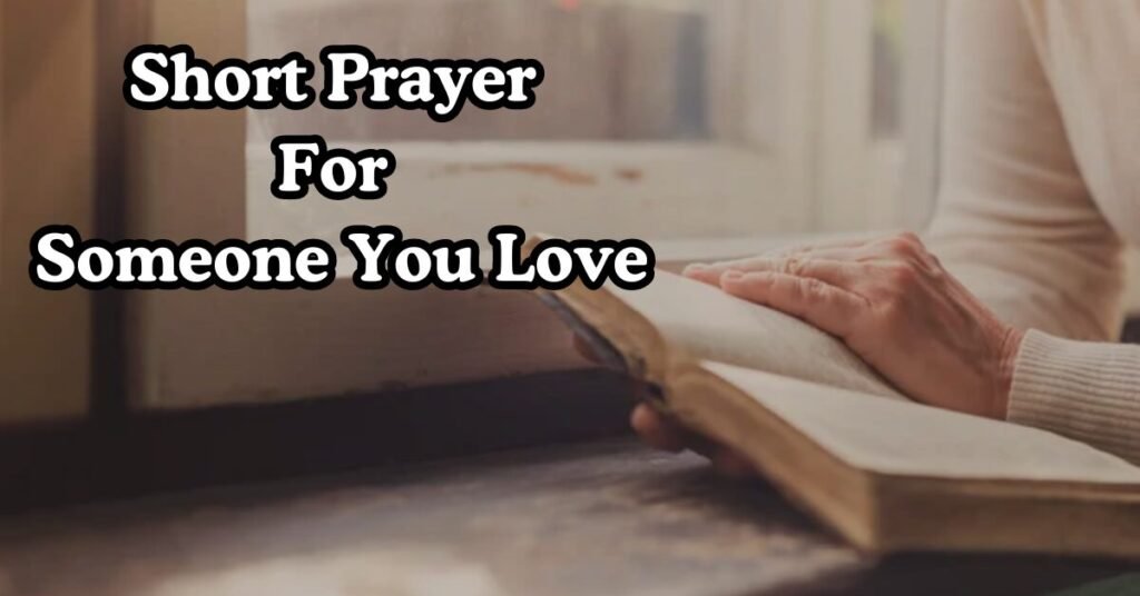 Short Prayer For Someone You Love