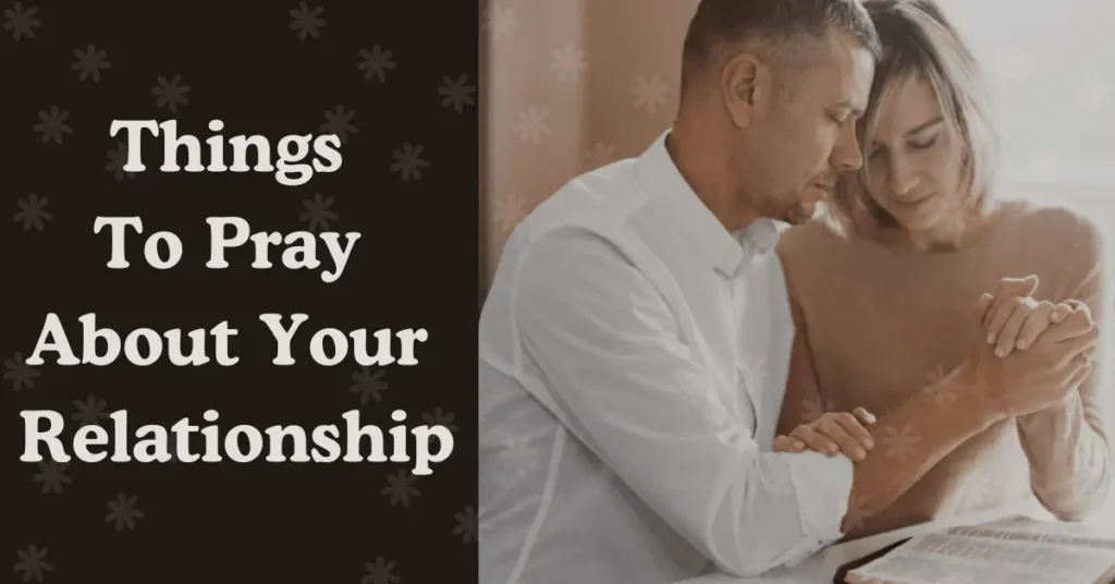 Things To Pray About Your Relationship