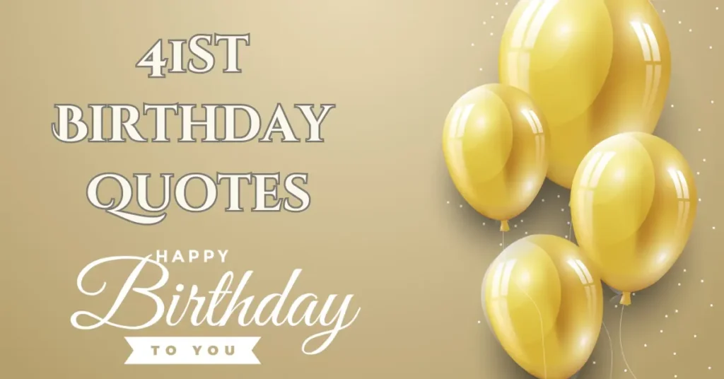 41st Birthday Quotes