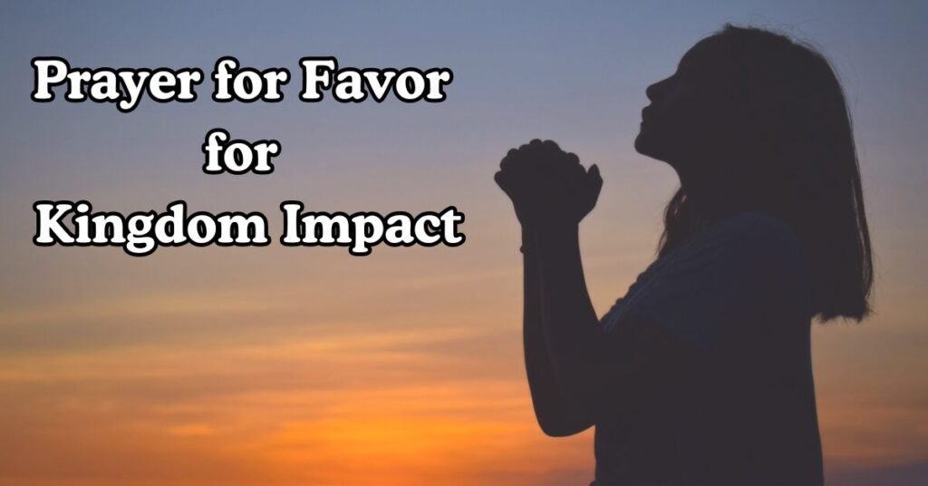 Prayer for Favor for Kingdom Impact