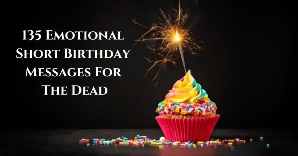 135 Emotional Short Birthday Messages For The Dead