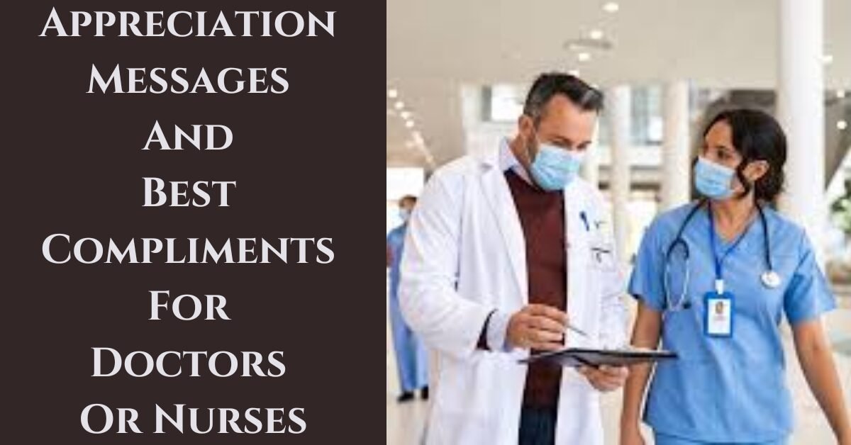 75 Appreciation Messages And Best Compliments For Doctors Or Nurses