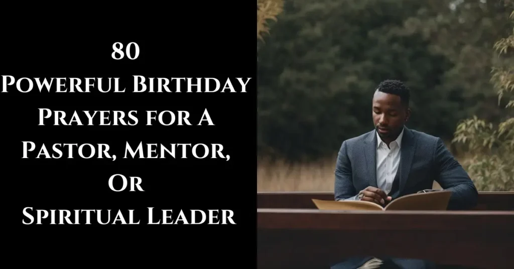 80 Powerful Birthday Prayers for A Pastor, Mentor, Or Spiritual Leader