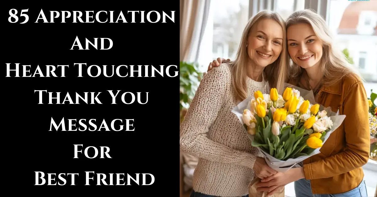 85 Appreciation And Heart Touching Thank You Message For Best Friend