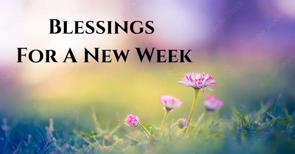 Blessings For A New Week