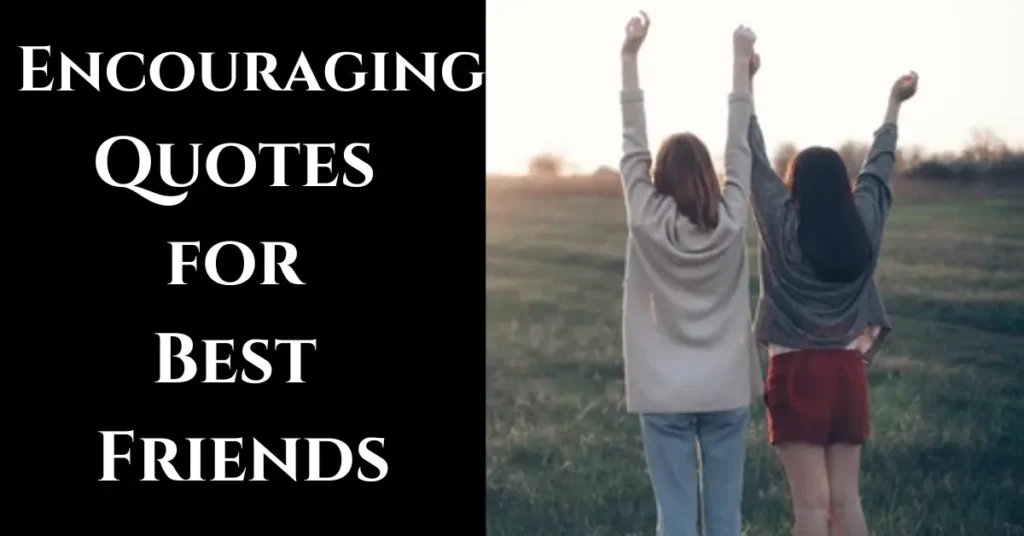 Encouraging Quotes for Best Friends