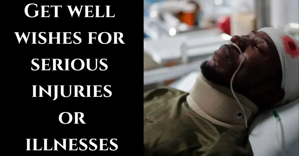 Get well wishes for serious injuries or illnesses