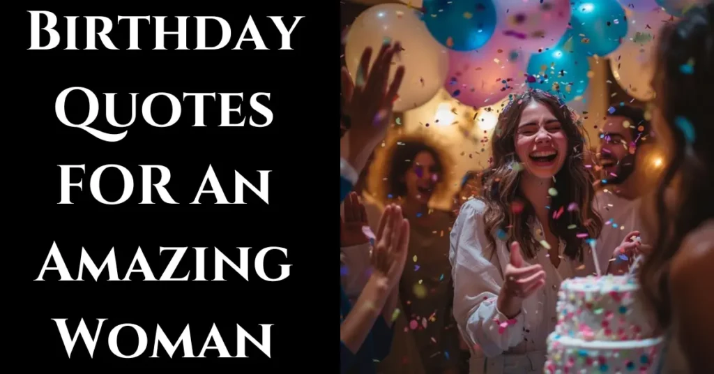 Happy Birthday To An Amazing Woman Quotes