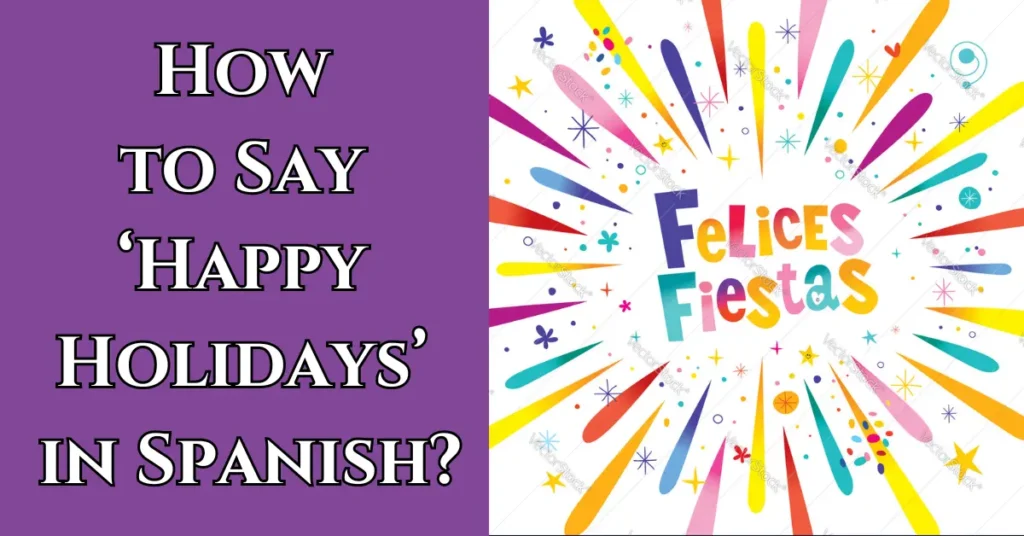 How to Say ‘Happy Holidays’ in Spanish?