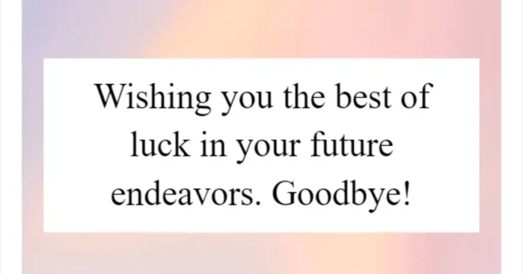 I Wish You All The Best In Your Future Endeavors Messages