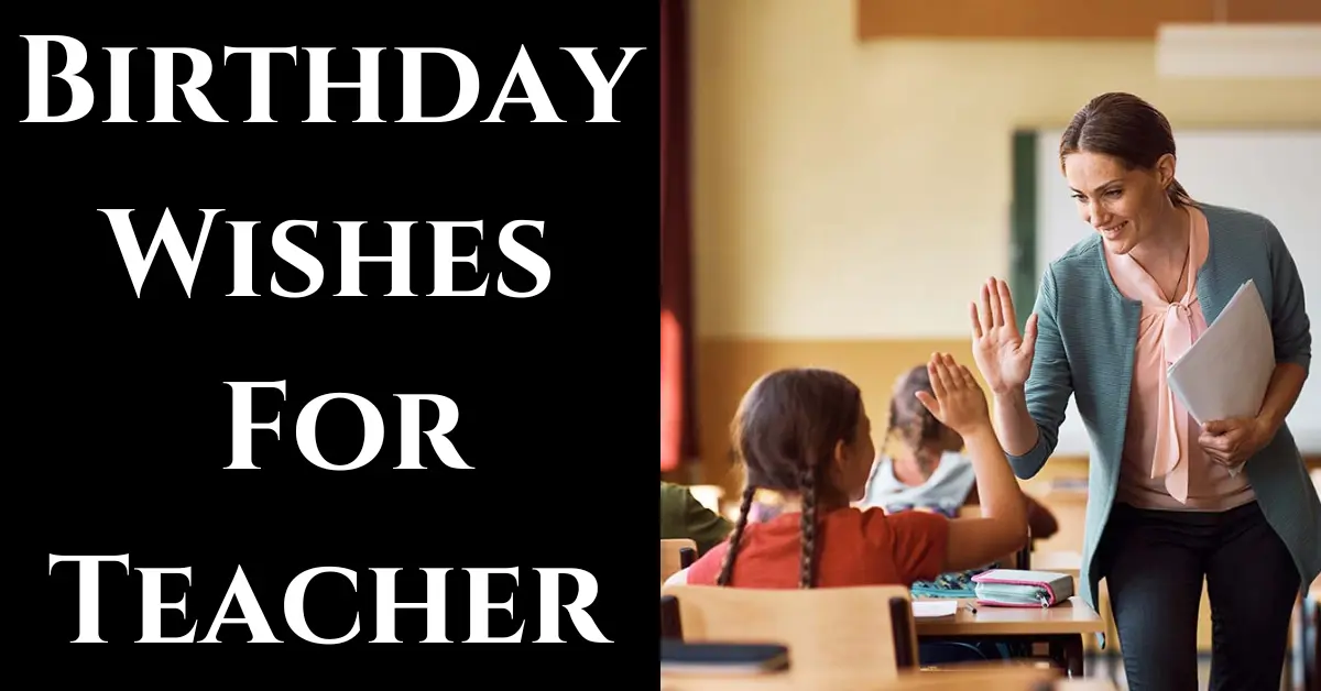 Short Happy Birthday Wishes To Teacher From Students / Parents