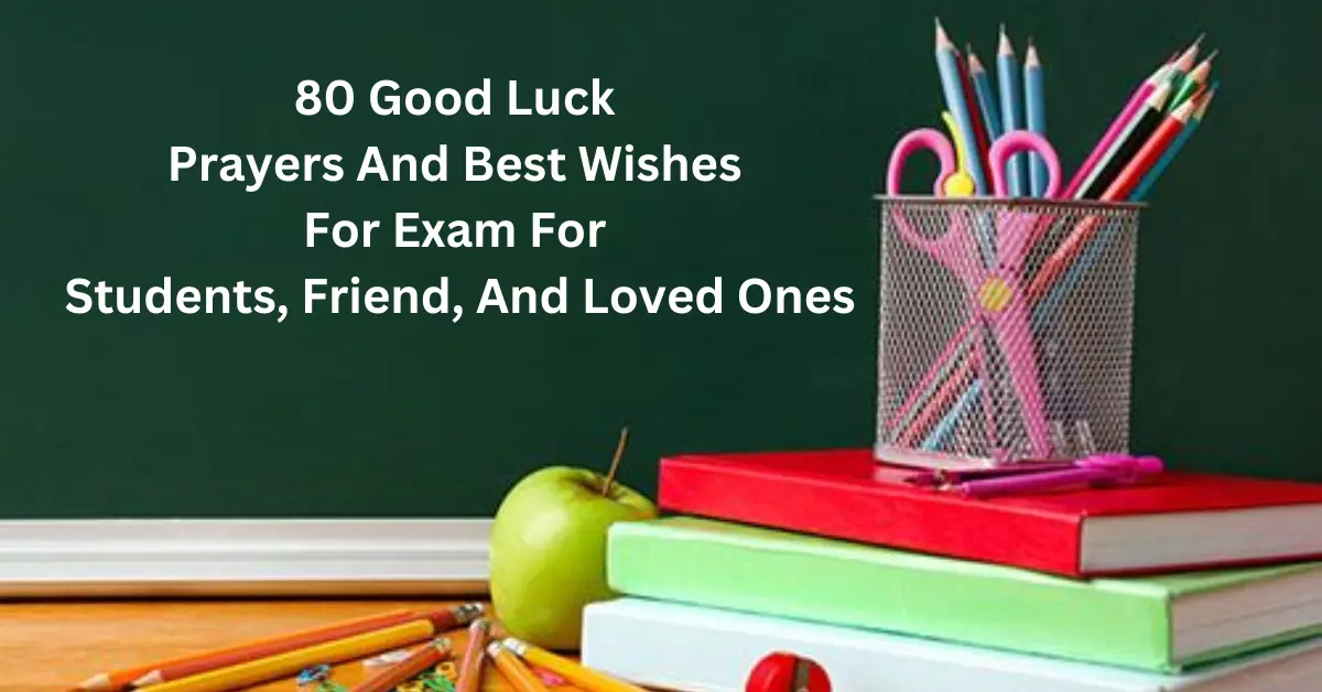 80 Good Luck Prayers And Best Wishes For Exam For Students, Friend, And Loved Ones