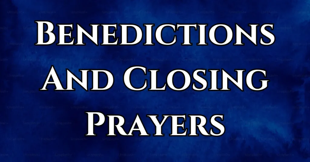 Benedictions And Closing Prayers