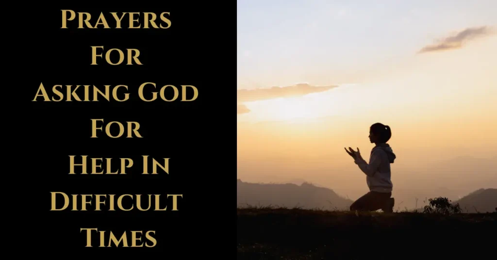 Prayers For Asking God For Help In Difficult Times