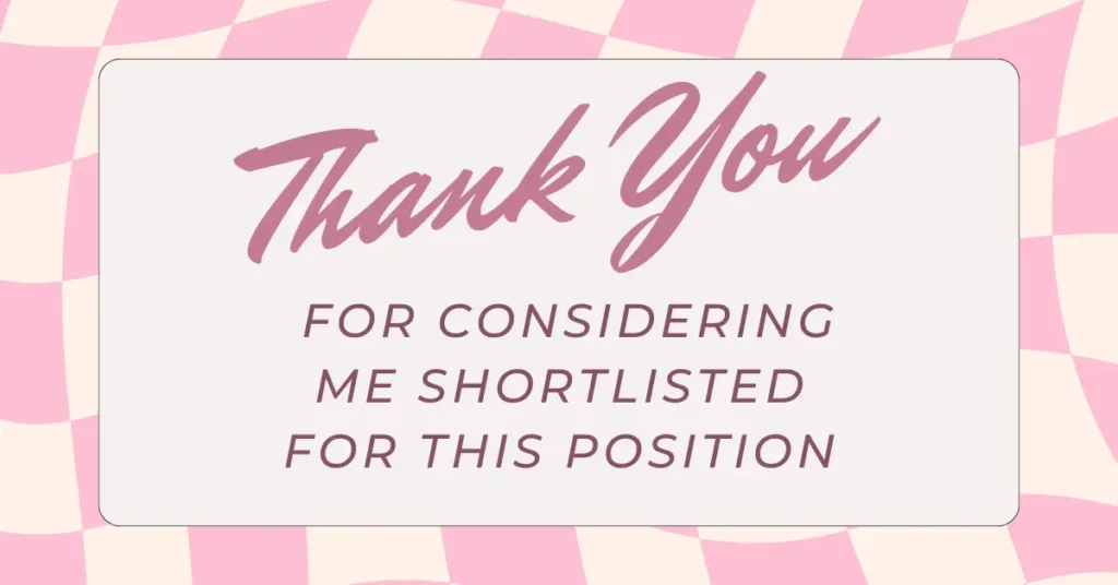 15 Thank You For Considering Me Shortlisted For This Position