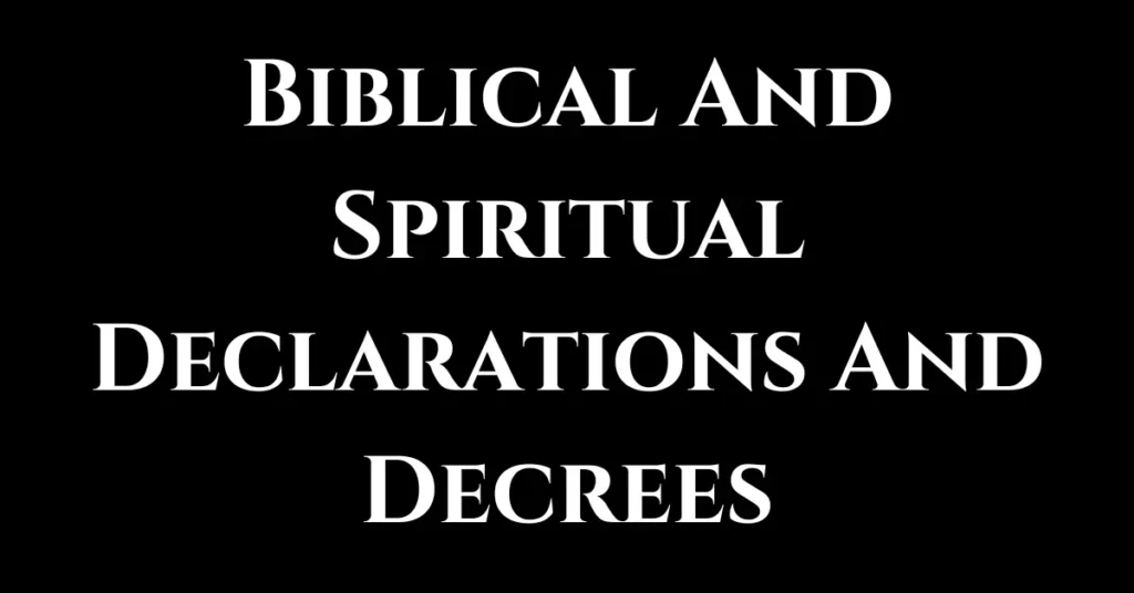 Biblical And Spiritual Declarations And Decrees