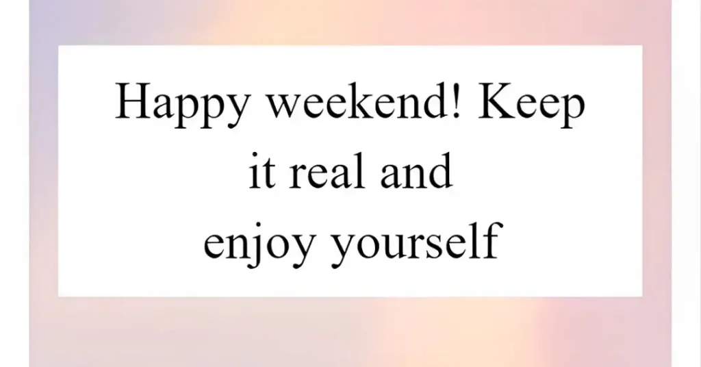 Do Enjoy The Weekend Messages