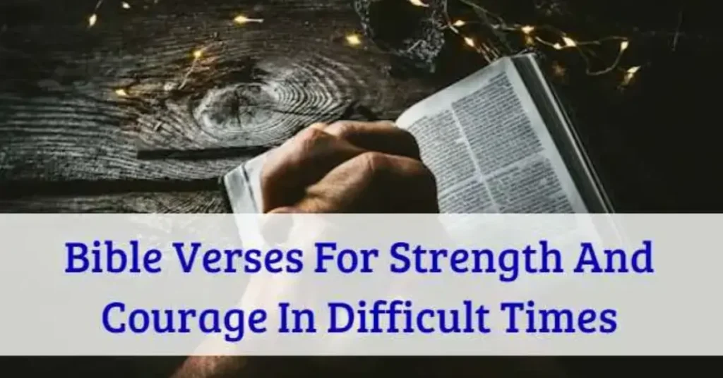 Encouraging Words With Bible Verses For Strength and Courage In Difficult Times