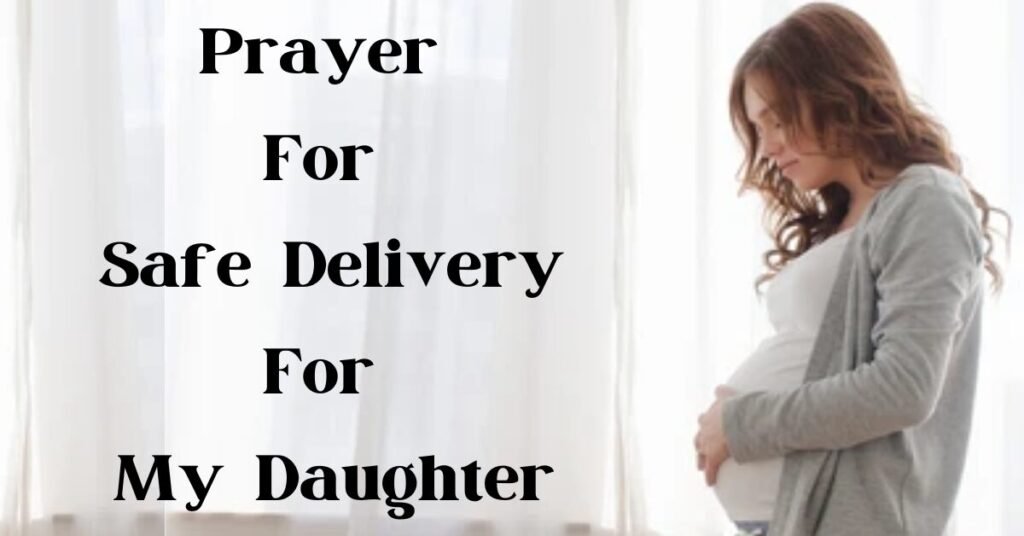 Prayer For Safe Delivery For My Daughter