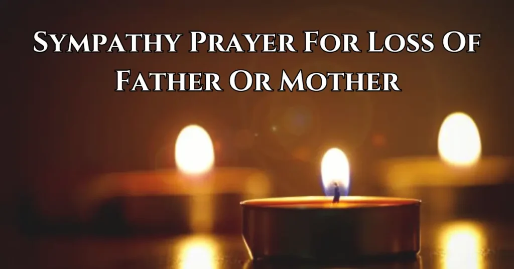 Sympathy Prayer For Loss Of Father Or Mother